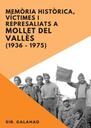 Memòria històrica, víctimes i represaliats a Mollet Del Vallès (1936-1975). Treball guanyador del Premi Camí Ral 2022 [Doctoral thesis / research essay]