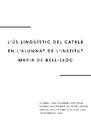 L'ús lingüístic del català en l'alumnat de l'institut Maria de Bell-lloc. Treball guanyador del Premi Camí Ral 2023 [Tesis doctoral / trabajo de investigación]