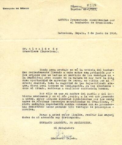 Carta de Adalberto Tejeda, ambaixador de Mèxic a Barcelona, adreçada a l'alcalde de Granollers, expressant el condol pel bombardeig sofert a la ciutat. Inclou la corresponent resposta de l'alcalde de Granollers agraint les seves paraules. 3 de juny i 9 de juny [Document]