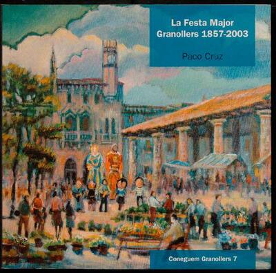 La Festa Major. Granollers 1857-1993 [Monografía]