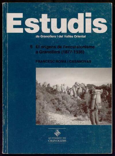 Els origens de l'excursionisme a Granollers (1877-1936) [Monograph]