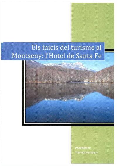 Els inicis del turisme al Montseny – L’Hotel de Santa Fe. Treball guanyador del Premi Camí Ral 2010 [Tesis doctoral / trabajo de investigación]