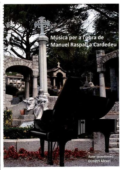 Música per a l’obra de Manuel Raspall a Cardedeu. Treball guanyador del Premi Camí Ral 2014 [Tesi doctoral / treball de recerca]