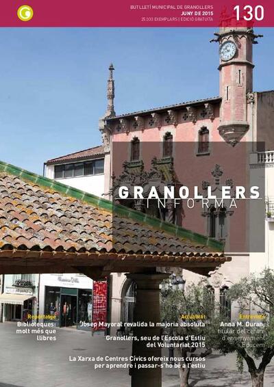 Granollers Informa. Butlletí de l'Ajuntament de Granollers, #130, 6/2015 [Issue]