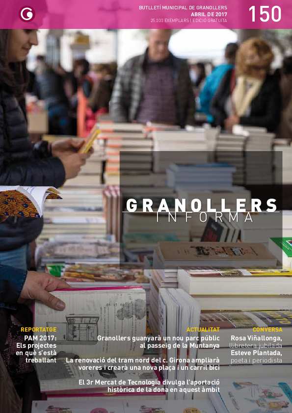 Granollers Informa. Butlletí de l'Ajuntament de Granollers, #150, 4/2017 [Issue]