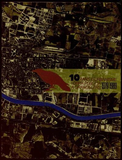 10 Anys d'urbanisme i obra pública a Granollers 1979-1989 [Monograph]
