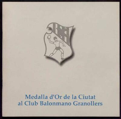 Medalla d’Or de la Ciutat al Club Balonmano Granollers [Monografia]
