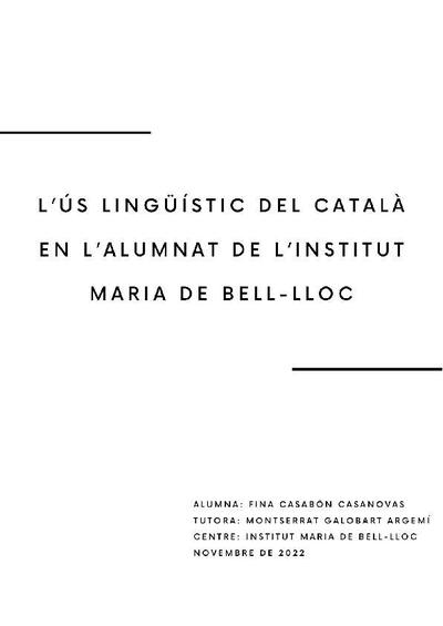 L'ús lingüístic del català en l'alumnat de l'institut Maria de Bell-lloc. Treball guanyador del Premi Camí Ral 2023 [Tesis doctoral / trabajo de investigación]